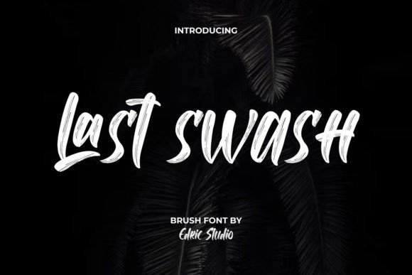 Last Swash: The Bold Brush Typeface for High-Impact Campaigns