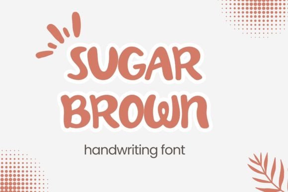 Sugar Brown: The Handwritten Typeface That Polishes Your Brand Identity